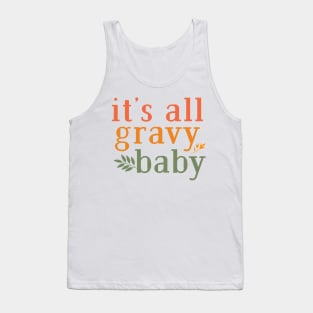 its all gravy baby Tank Top